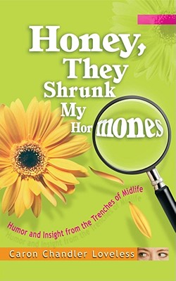 Honey, They Shrunk My Hormones: Humor and Insight from the Trenches of Midlife Cover Image