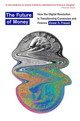 The Future of Money: How the Digital Revolution Is Transforming Currencies and Finance