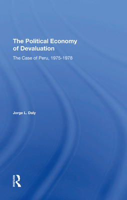 The Political Economy of Devaluation: The Case of Peru, 19751978 Cover Image
