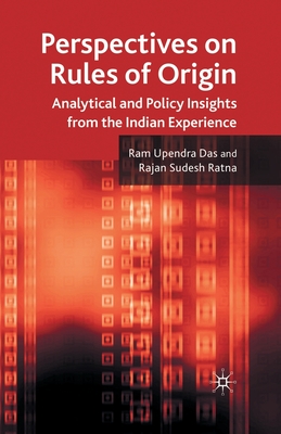 Perspectives on Rules of Origin: Analytical and Policy Insights from the Indian Experience By R. Das, R. Ratna Cover Image