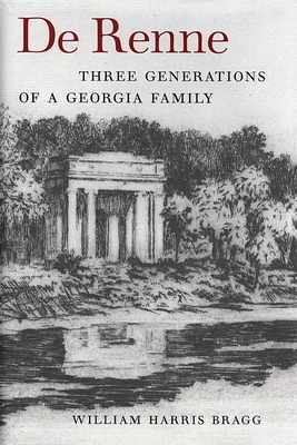 de Renne: Three Generations of a Georgia Family (Wormsloe Foundation Publication #21)