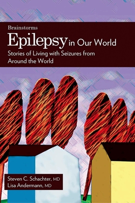 Epilepsy in Our World: Stories of Living with Seizures from Around the World (Brainstorm) By Steven C. Schachter (Editor), Lisa Francesca Andermann (Editor) Cover Image