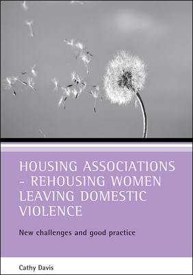 Housing associations - rehousing women leaving domestic violence: New challenges and good practice By Cathy Davis Cover Image