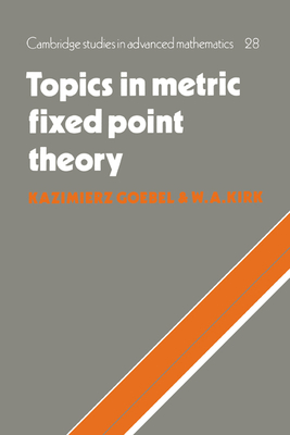 Topics in Metric Fixed Point Theory (Cambridge Studies in Advanced Mathematics #28)