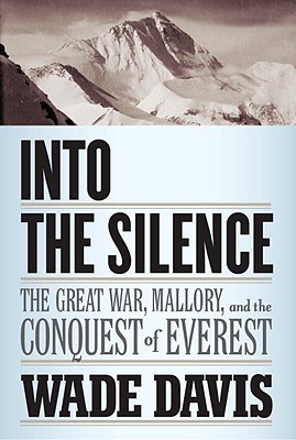 Into the Silence: The Great War, Mallory, and the Conquest of Everest cover