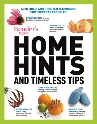 Home Hints and Timeless Tips: More than 3,000 Tried-and-Trusted Techniques for Smart Housekeeping, Home Cooking, Beauty and Body Care, Natural Remedies, Home Style and Comfort, and Easy Gardening Cover Image