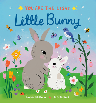 Little Bunny (You are the Light #1) By Jackie McCann, Kat Kalindi (Illustrator) Cover Image