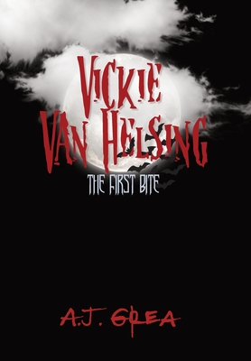 Vickie Van Helsing: The First Bite By A. J. Grea Cover Image