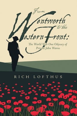 From Wentworth to the Western Front: The World War One Odyssey of Private John Warns