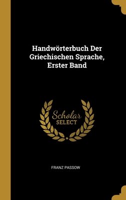 Handwörterbuch Der Griechischen Sprache, Erster Band Cover Image