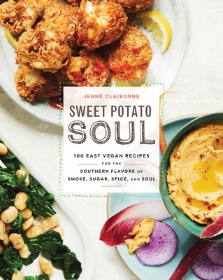 Sweet Potato Soul: 100 Easy Vegan Recipes for the Southern Flavors of Smoke, Sugar, Spice, and Soul : A Cookbook By Jenné Claiborne Cover Image