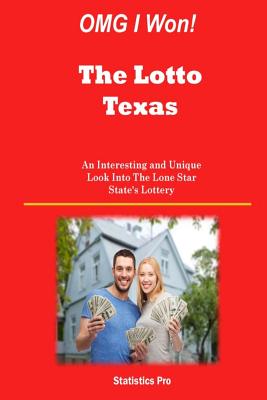 OMG I Won! The Lotto Texas: An Interesting and Unique Look Into The Lone Star State's Lottery Cover Image