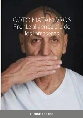 COTO MATAMOROS Frente al genocidio de los infraseres By Enrique de Diego Cover Image