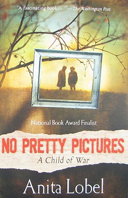 No Pretty Pictures: A Child of War By Anita Lobel Cover Image