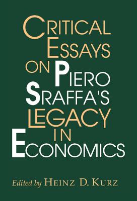 Critical Essays on Piero Sraffa's Legacy in Economics By Heinz D. Kurz, Heinz D. Kurz (Editor) Cover Image