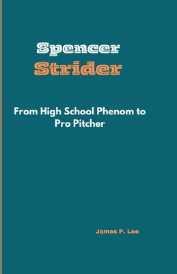 Spencer Strider: From High School Phenom to Pro Pitcher Cover Image