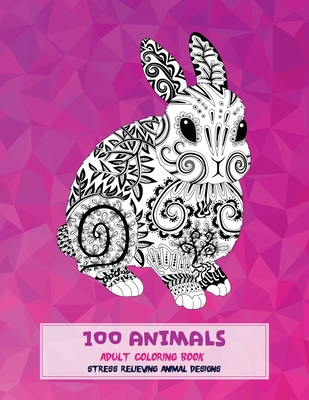 Adult Colouring Book Animals: Stress Relieving Animal Designs 100