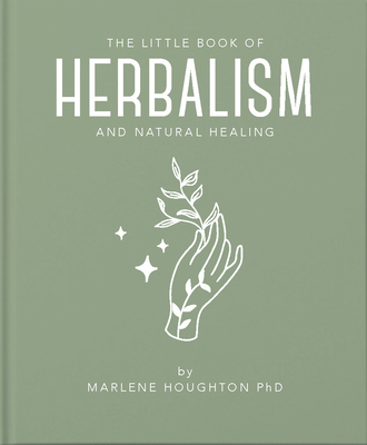 The Little Book of Herbalism and Natural Healing (Little Books of Mind #10)