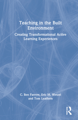 Teaching in the Built Environment: Creating Transformational Active Learning Experiences Cover Image