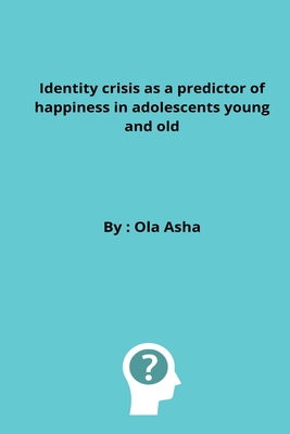 Identity crisis as a predictor of happiness in adolescents young and old Cover Image