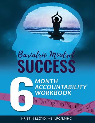 Bariatric Mindset Success: 6 Month Accountability Workbook: (full-color version) By Kristin Lloyd Cover Image