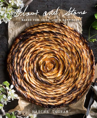 Flour and Stone: Baked for Love, Life and Happiness: Baked for Love, Life and Happiness Cover Image