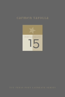 Carmen Tafolla: New and Selected Poems (TCU Texas Poets Laureate Series ) By Carmen Tafolla Cover Image