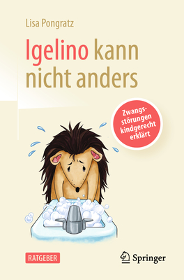 Igelino Kann Nicht Anders: Zwangsstörungen Kindgerecht Erklärt Cover Image