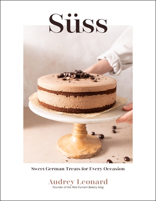 Süss: Sweet German Treats For Every Occasion By Audrey Leonard Cover Image