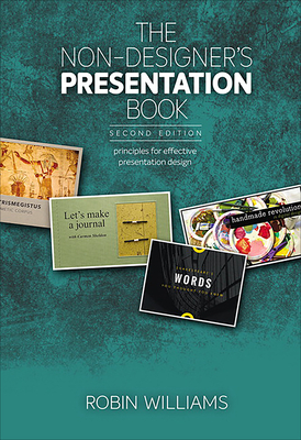The Non-Designer's Presentation Book: Principles for Effective Presentation Design Cover Image