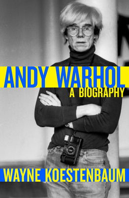 Andy Warhol: A Biography By Wayne Koestenbaum Cover Image