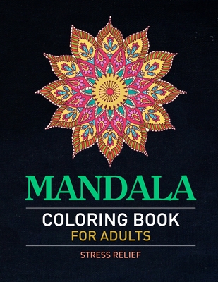 Download Mandala Coloring Book For Adults Stress Relief Cool Adult Mandala Coloring Pages For Meditation And Happiness Stress Relieving Mandala Designs For A Brookline Booksmith
