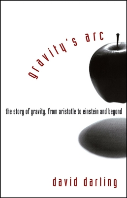 Gravity's Arc: The Story of Gravity from Aristotle to Einstein and Beyond Cover Image