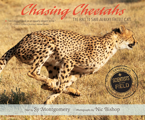 Chasing Cheetahs: The Race to Save Africa's Fastest Cat (Scientists in the Field)