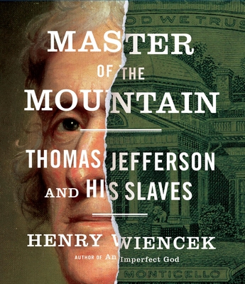 Master Of The Mountain Thomas Jefferson And His Slaves