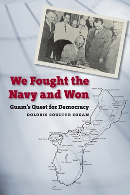 We Fought the Navy and Won: Guam's Quest for Democracy (Latitude 20 Books) Cover Image