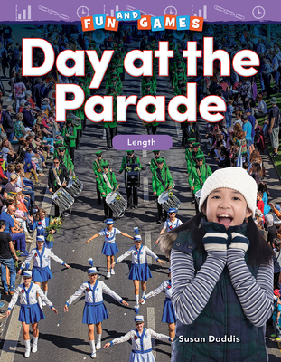 Fun and Games: Day at the Parade: Length (Mathematics in the Real World) Cover Image