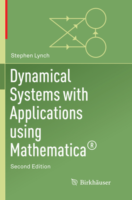 Dynamical Systems with Applications Using Mathematica(r) By Stephen Lynch Cover Image