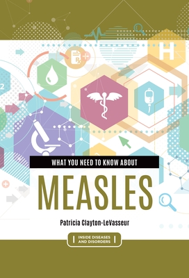 What You Need to Know about Measles By Patricia Clayton-Levasseur Cover Image
