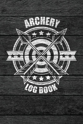 Archery Log Book: Bow and Arrow Archer Score Card Book - Rustic Vintage Wood Theme By Bzg Creative Log Books Cover Image
