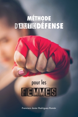 Méthode d'autodéfense pour les femmes: les 50 meilleures techniques d'autodéfense appliquée Cover Image