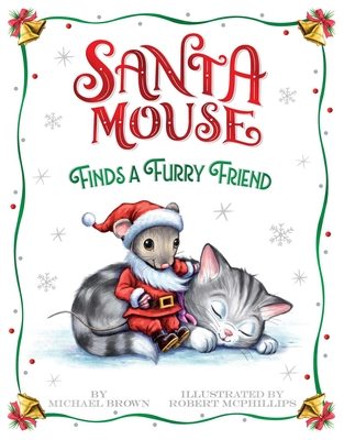Santa Mouse Finds a Furry Friend (A Santa Mouse Book)