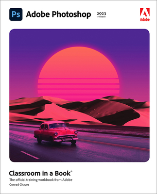 Adobe Photoshop Classroom in a Book (2023 Release) (Classroom in a Book (Adobe)) By Conrad Chavez Cover Image