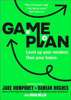 Game Plan: Level Up Your Mindset. Own Your Future. By Jake Humphrey, Damian Hughes, Oscar Millar Cover Image