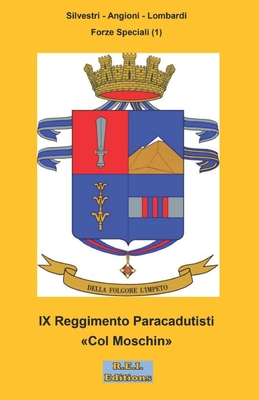 IX Reggimento Paracadutisti Col Moschin By Silvestri -. Angioni -. Lombardi Cover Image