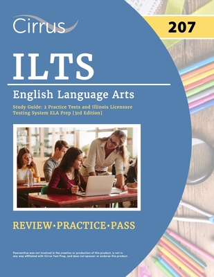 ILTS English Language Arts (207) Exam Study Guide: 2 Practice Tests and Illinois Licensure Testing System ELA Prep [3rd Edition] Cover Image