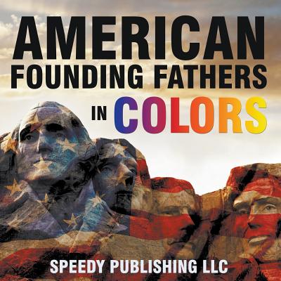 American Founding Fathers In Color By Speedy Publishing LLC Cover Image