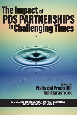 The Impact of PDS Partnerships in Challenging Times (Research in Professional Development Schools)