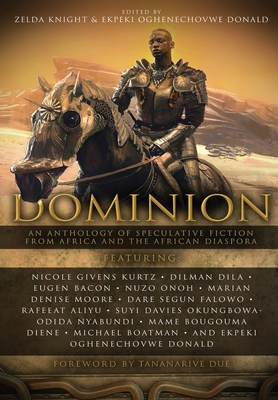 Dominion: An Anthology of Speculative Fiction from Africa and the African Diaspora Cover Image