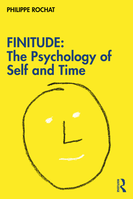 Finitude: The Psychology of Self and Time By Philippe Rochat Cover Image